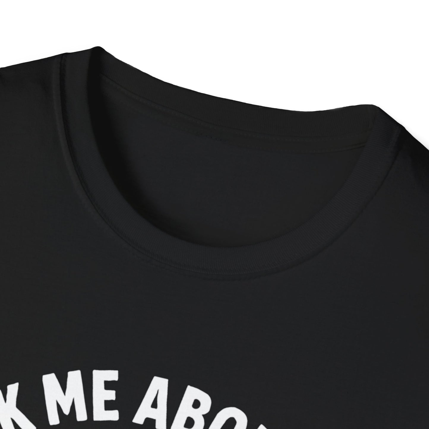 "Ask Me About My Weiner" Softstyle T-Shirt