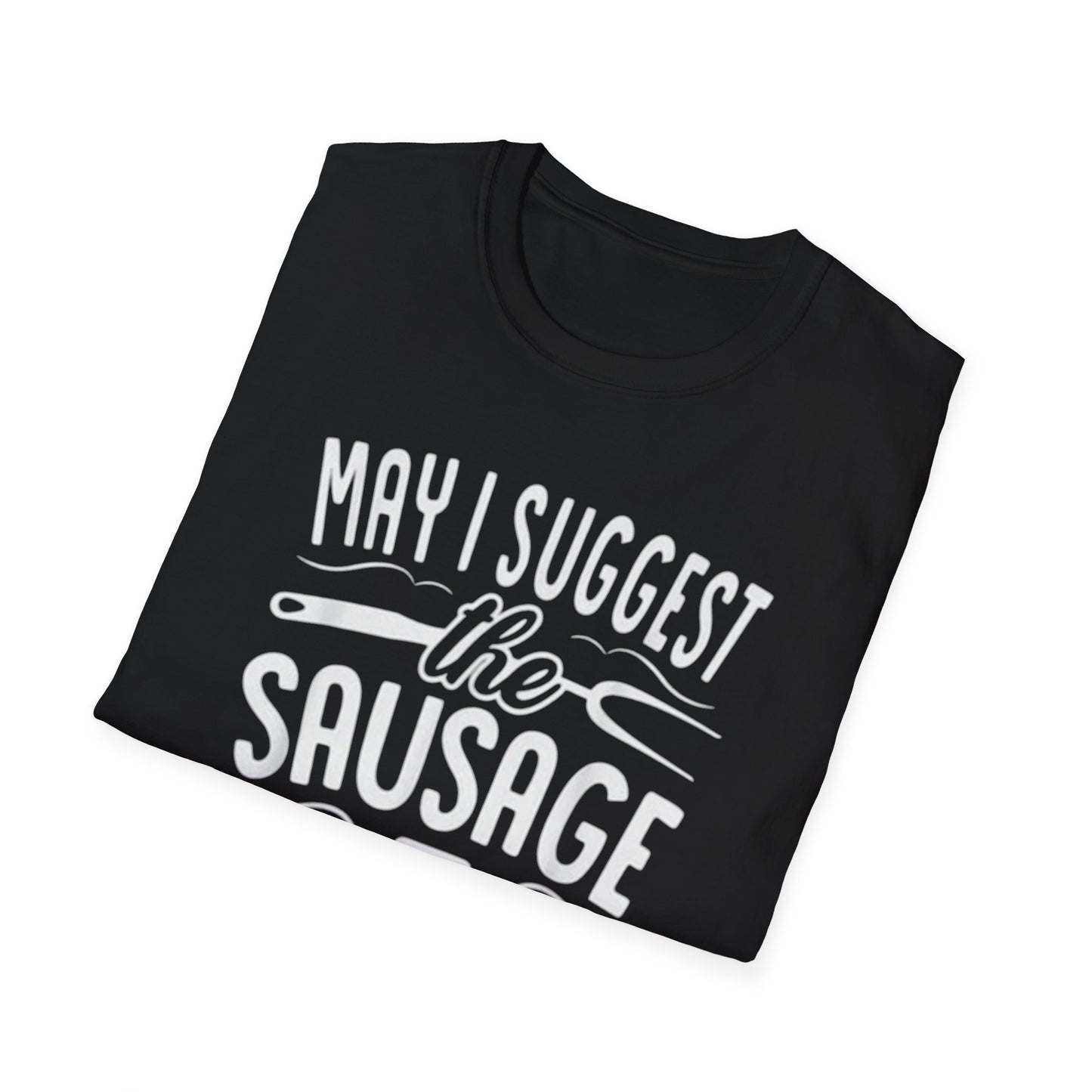 "May I suggest The Sausage" Softstyle T-Shirt