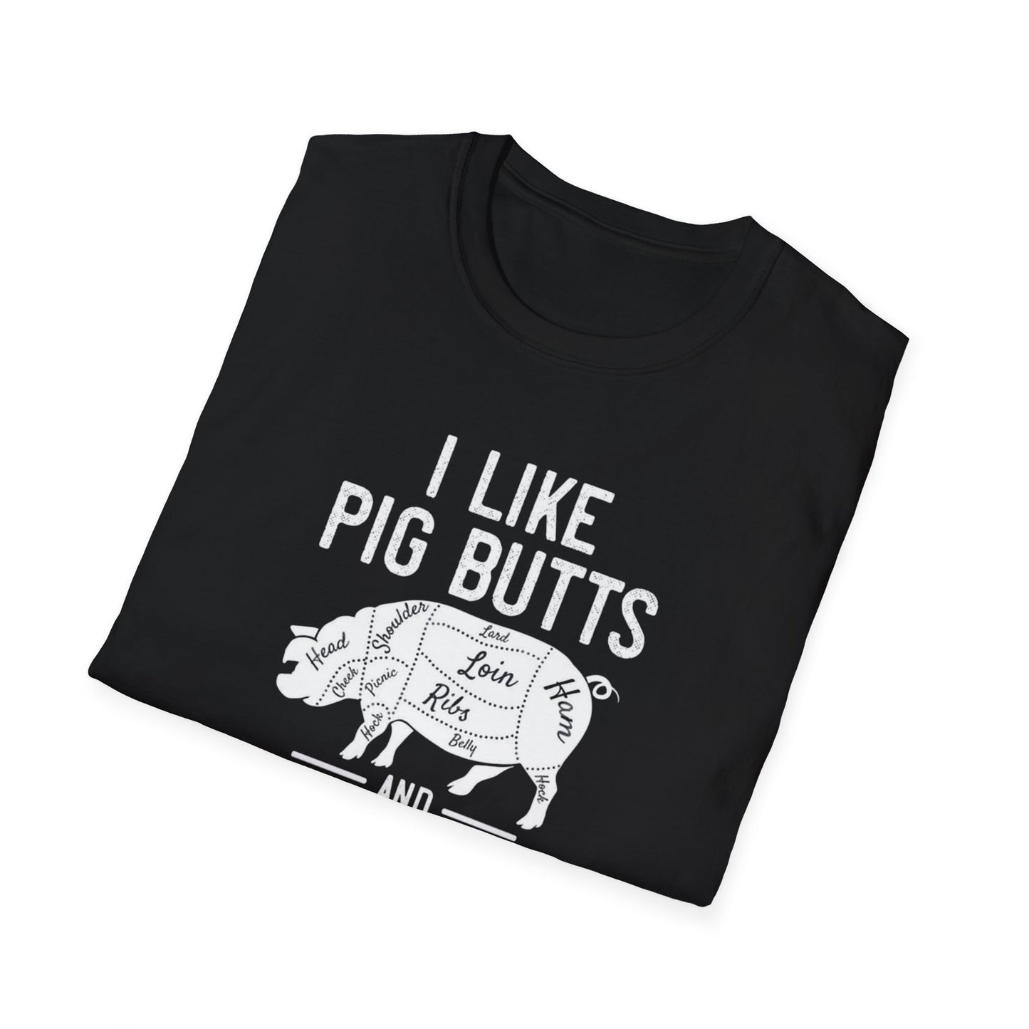 "I Like Pig Butts and I Cannot Lie" Softstyle T-Shirt