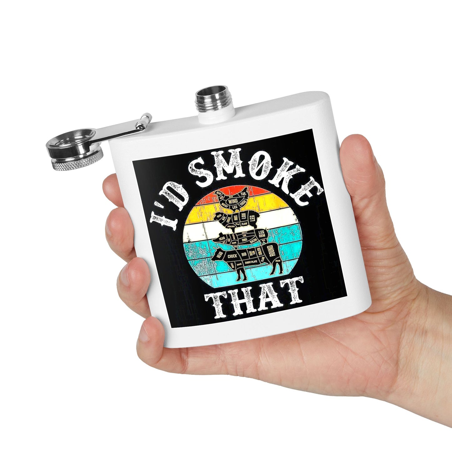 "I'd Smoke That" Stainless Steel Flask - 6 oz