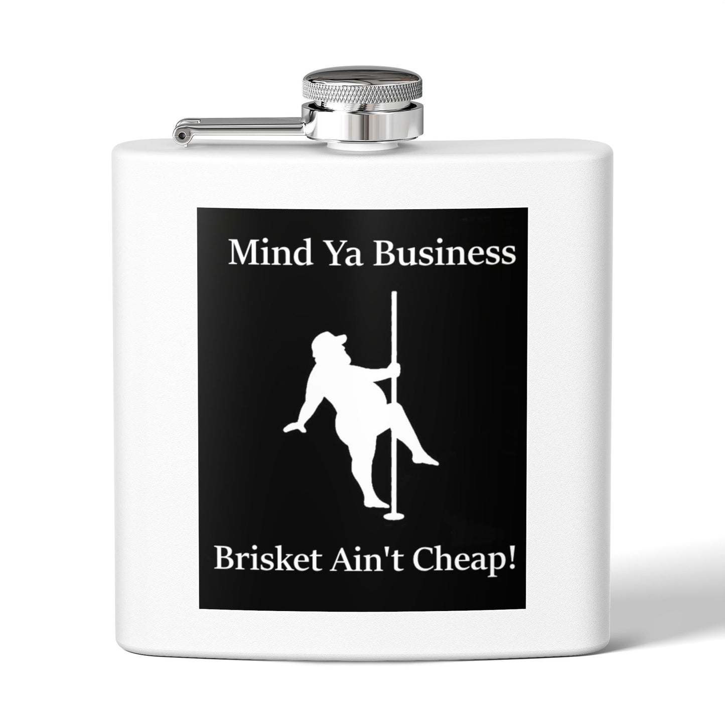 "Mind Ya Business, Brisket Ain't Cheap" Stainless Steel Flask – 6 oz