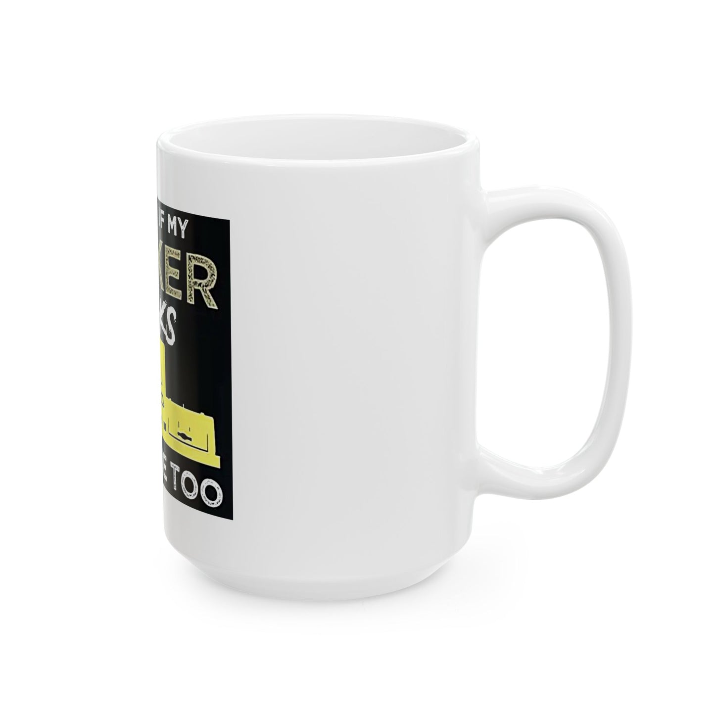 "I Wonder If My Smoker Thinks About Me Too" Mug – 11 or 15 oz