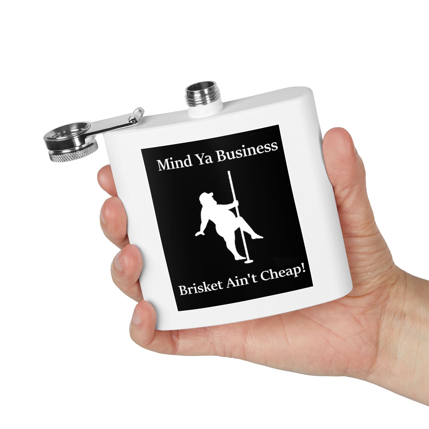 "Mind Ya Business, Brisket Ain't Cheap" Stainless Steel Flask – 6 oz