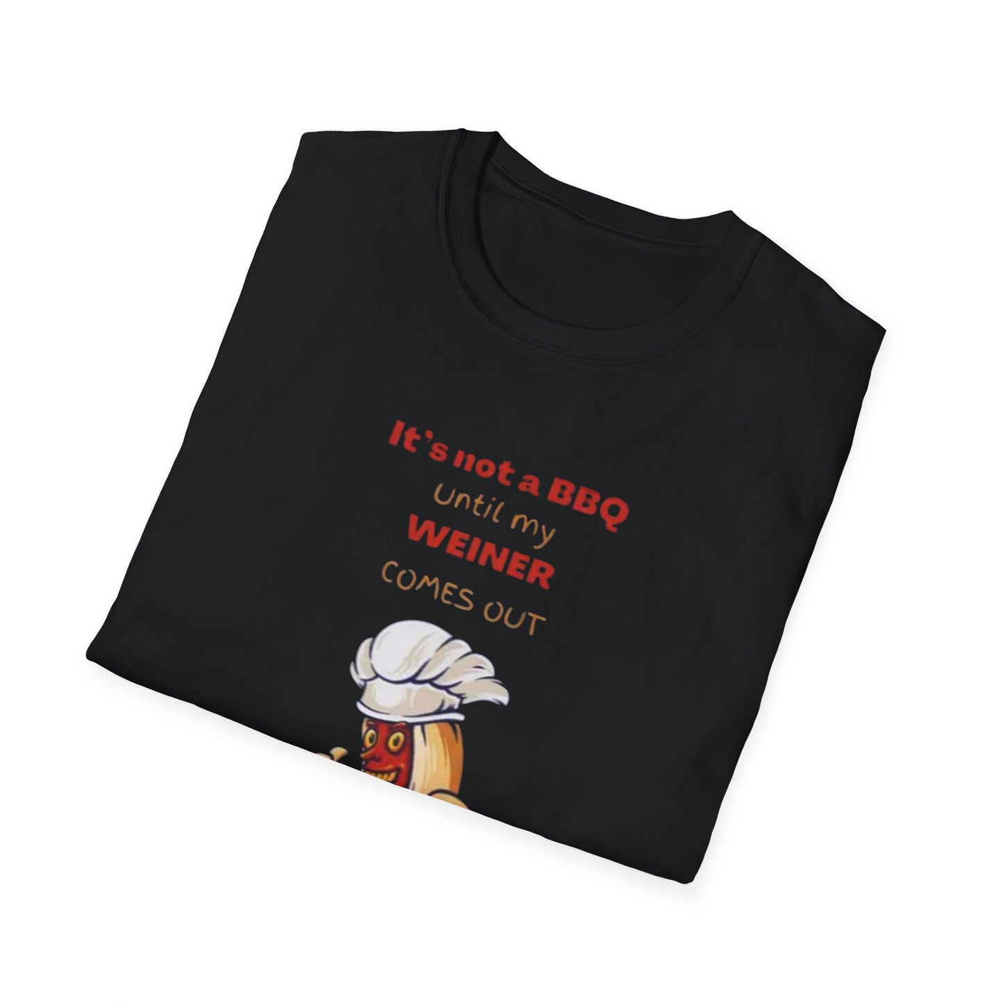 "It's Not a BBQ Until My Weiner Comes Out" Softstyle T-Shirt