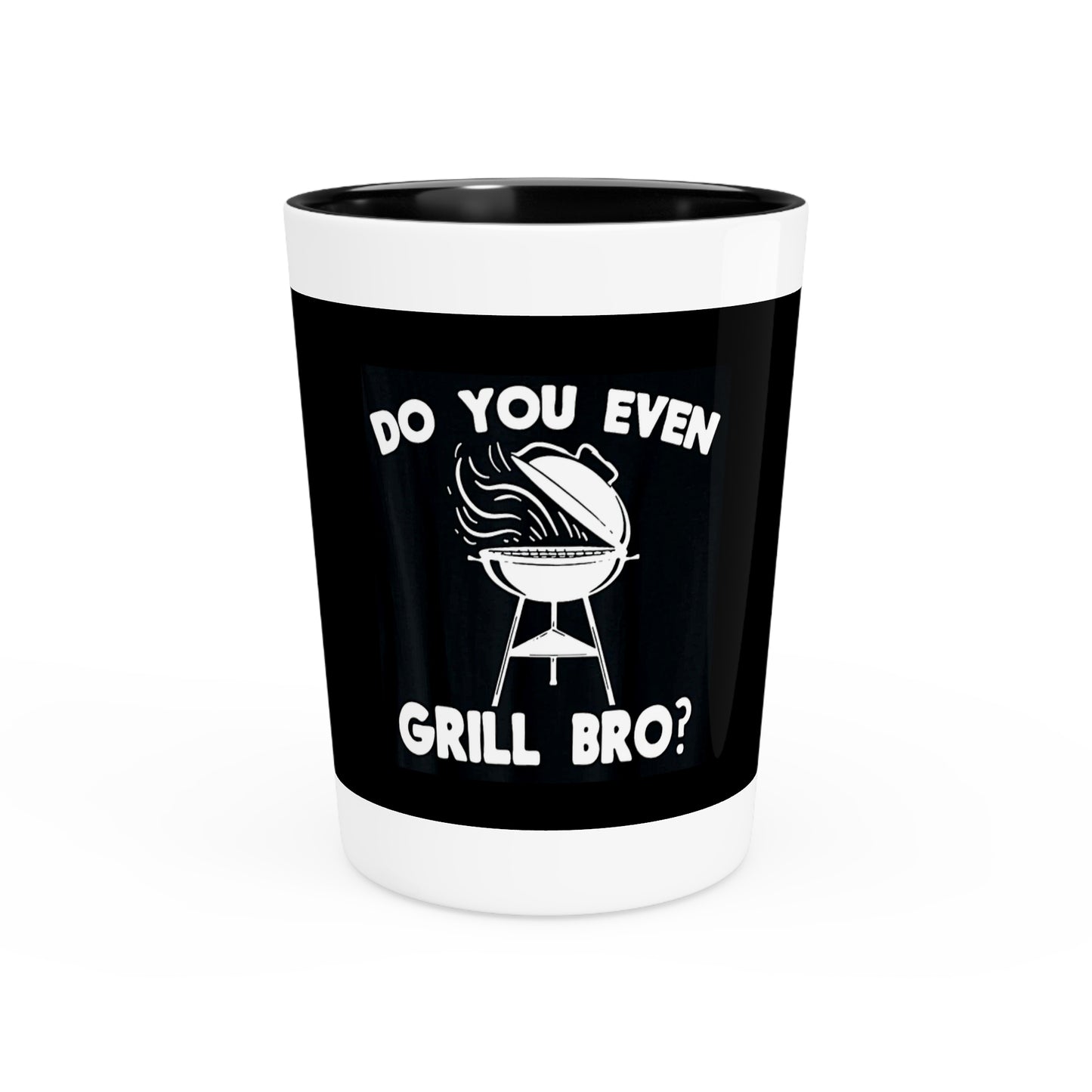 "Do You Even Grill Bro?" Shot Glass – 1.9 oz