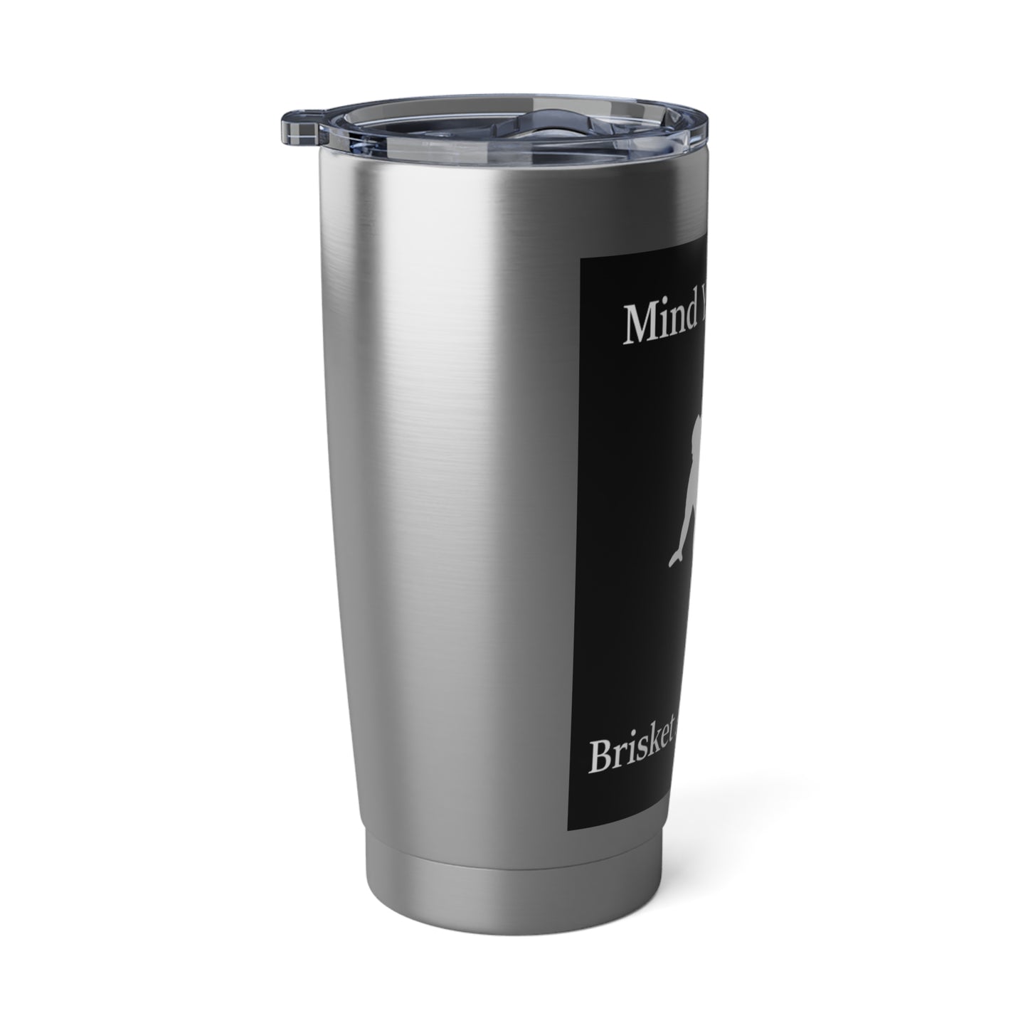 "Mind Ya Business, Brisket Ain't Cheap" Stainless Steel 20 oz Tumbler
