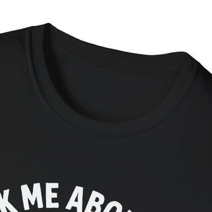 "Ask Me About My Weiner" Softstyle T-Shirt