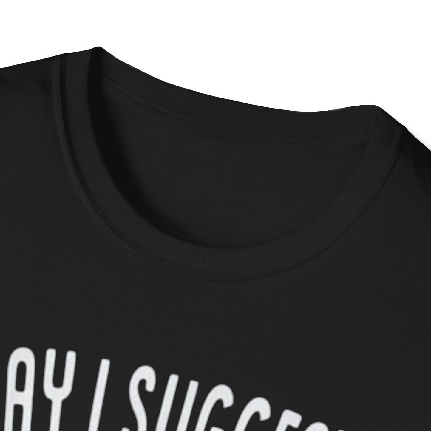 "May I suggest The Sausage" Softstyle T-Shirt