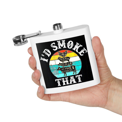 "I'd Smoke That" Stainless Steel Flask - 6 oz