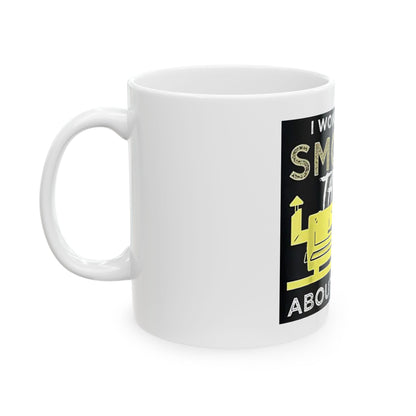 "I Wonder If My Smoker Thinks About Me Too" Mug – 11 or 15 oz