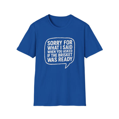 “Sorry for What I said Brisket" Softstyle T-Shirt