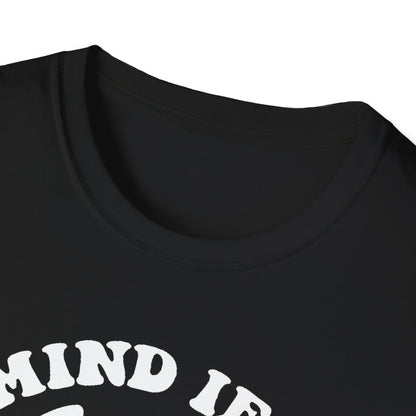 "Mind If I Smoke?" Softstyle T-Shirt
