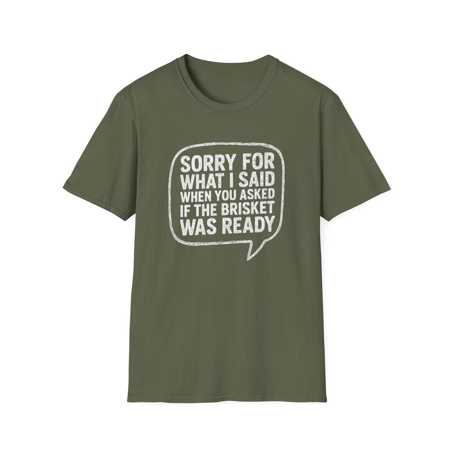 “Sorry for What I said Brisket" Softstyle T-Shirt