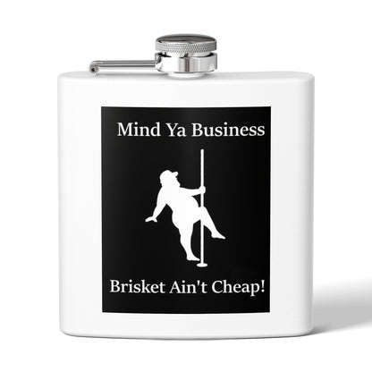 "Mind Ya Business, Brisket Ain't Cheap" Stainless Steel Flask – 6 oz