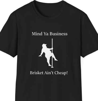 "Mind Ya Business, Brisket Ain’t Cheap" Softstyle T-Shirt