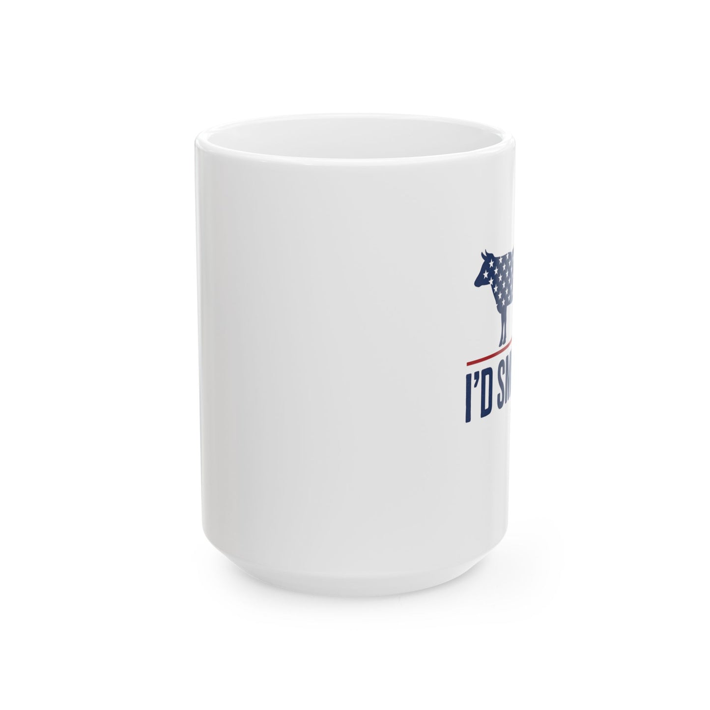 "I'd Smoke That" Mug – 11 oz or 15 oz