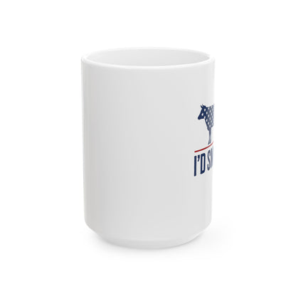 "I'd Smoke That" Mug – 11 oz or 15 oz