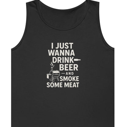 "I Just Wanna Drink Beer and Smoke Some Meat" Unisex Tank Top