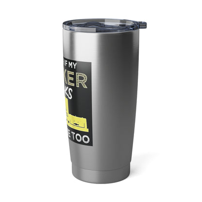 "I Wonder If My Smoker Thinks About Me Too" Stainless Steel 20 oz Tumbler