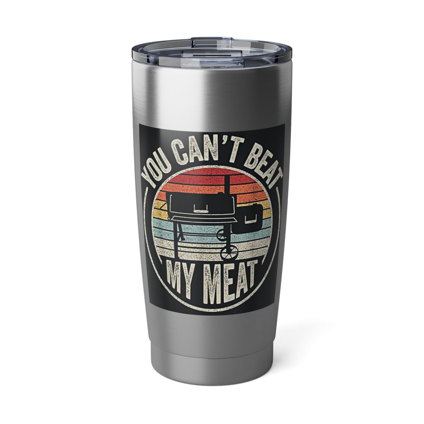 "You Can’t Beat My Meat" Stainless Steel 20 oz Tumbler