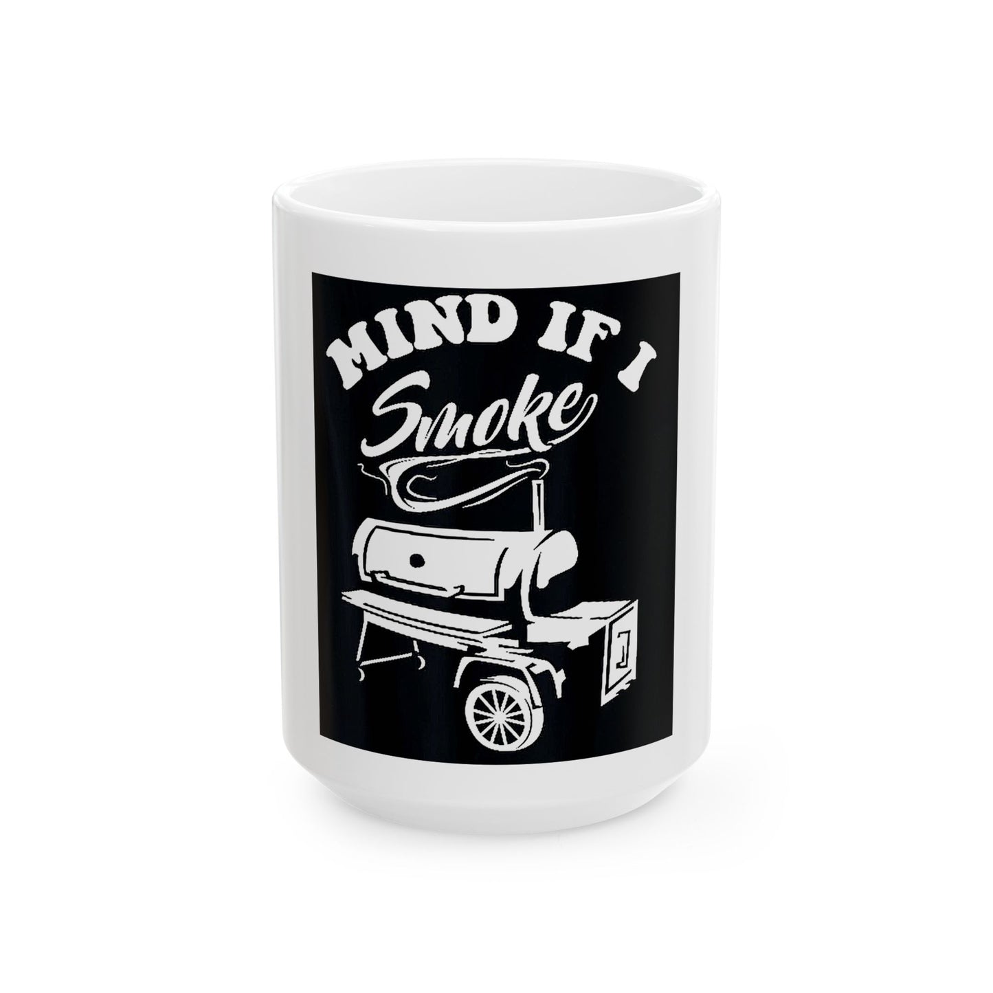 "Mind If I Smoke" Ceramic Mug - 11 oz or 15 oz