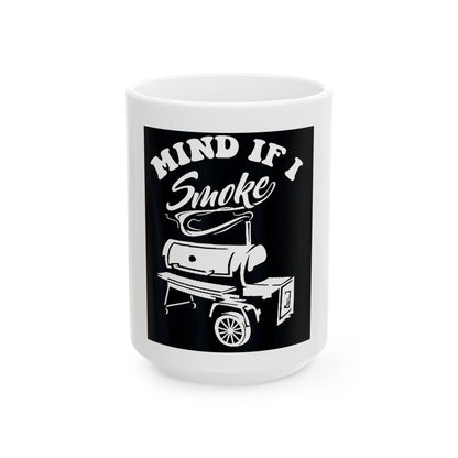 "Mind If I Smoke" Ceramic Mug - 11 oz or 15 oz