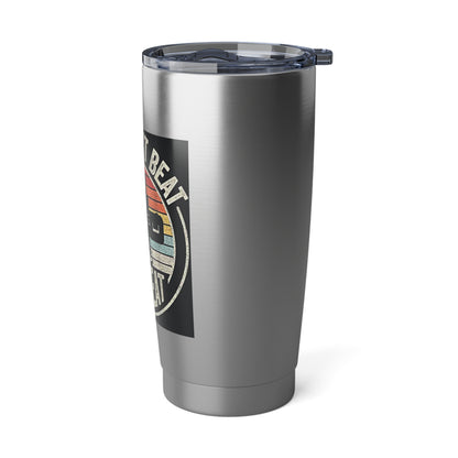 "You Can’t Beat My Meat" Stainless Steel 20 oz Tumbler